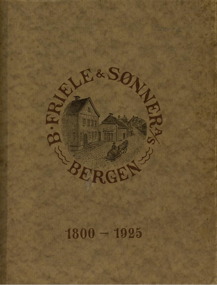 B. Friele & sønner A/S 1800-1925 : firmaets historie gjennem 125 aar